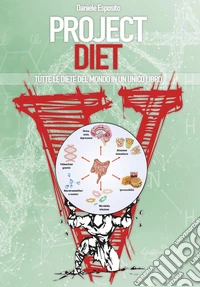 Project diet. Tutte le diete del mondo in un unico libro. Vol. 2 libro
