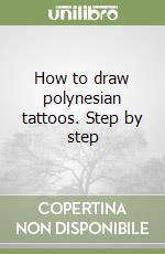 How to draw polynesian tattoos. Step by step libro