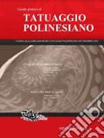 Il Manuale del Tatuaggio Polinesiano. Guida alla creazione di tatuaggi polinesiani con significato libro