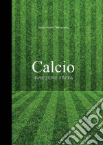 Calcio invenzione infinita libro