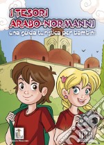 I tesori arabo-normanni. Una guida turistica per bambini