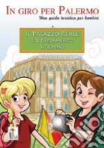 Il Palazzo reale e il Parlamento siciliano. Una guida turistica per bambini