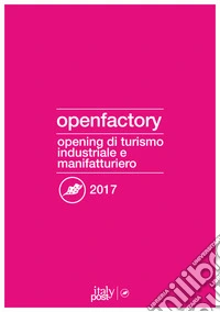 Openfactory 2017. Opening di turismo industriale e manifatturiero libro