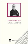 I labili confini libro di Bortolussi Stefano