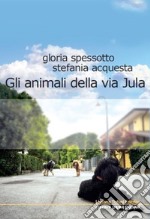 Gli animali della via Jula libro