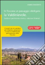 In Toscana un passaggio obbligato. La Valdinievole. Guida al patrimonio storico, natura e itinerari