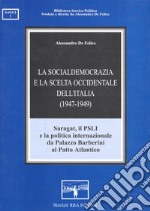 La socialdemocrazia e la scelta occidentale dell'Italia (1947-1949). Saragat, il PSLI e la politica internazionale da Palazzo Barberini al Patto Atlantico libro