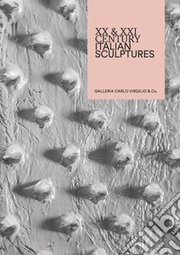 XX & XXI century italian sculptures libro