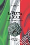 La verità fa male. Ma serve un esame di coscienza. Settanta anni dal miracolo economico alla crisi libro di Marchionne Mattei Vincenzo