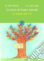 Il paese che c'è. Le storie di nonno Antonio libro