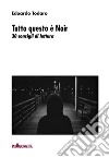 Tutto questo è noir. 30 consigli di lettura libro