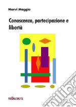 Conoscenza, partecipazione e libertà libro