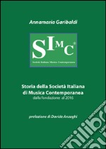 Storia della Società italiana di musica contemporanea dalla fondazione al 2016 libro