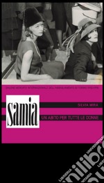 Un abito per tutte le donne. Samia: Salone mercato internazionale dell'abbigliamento di Torino, 1955-1978 libro