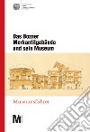 Das Bozner Merkantilgebäude und sein Museum. Museumsführer libro di Carnielli E. (cur.) Festi R. (cur.)