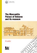 The mercantile Palace of Bolzano and its museum libro