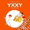 Yxxy. Un giorno speciale. Ediz. alfabetica libro