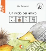 Un riccio per amico. InBook. Ediz. CAA libro