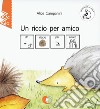 Un riccio per amico. InBook. Ediz. CAA libro di Campanini Alice