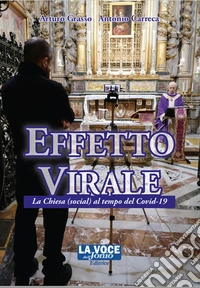 Effetto virale. La Chiesa (social) al tempo del Covid-19 libro