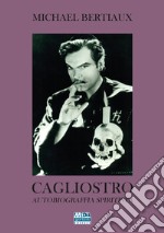 Cagliostro. Autobiografia spiritista libro