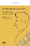 Il commissario politico. Ilio Barontini tra mito e realtà nella guerra civile spagnola (1936-1937) libro di Tredici Mario