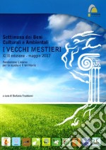 Settimana dei beni culturali e ambientali. I vecchi mestieri XIII edizione (maggio 2017). Ediz. illustrata libro