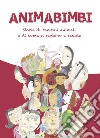 Animabimbi. Storie di bambini animali e di come si sentono a scuola. Ediz. illustrata libro