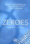 Zeroes. Ogni potere ha il suo prezzo libro di Westerfeld Scott Biancotti Deborah Lanagan Margo