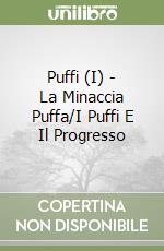 Puffi (I) - La Minaccia Puffa/I Puffi E Il Progresso libro