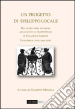 Un progetto di sviluppo locale. Dal suino nero siciliano alla salciccia tradizionale di Palazzolo Acreide. Una storia lunga 2664 anni libro