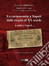 La cartamoneta a Napoli dalle origini al XX secolo. I soldi a Napoli... sono una cosa seria libro