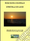 Cristalli di luce libro di Chiarello Rosa Maria Billeci F. (cur.)