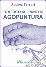 Trattato sui punti di agopuntura. Ediz. in bianco e nero libro