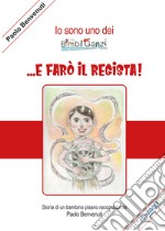 ... E farò il regista!