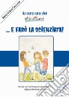 ...E farò la scienziata! Ediz. illustrata libro