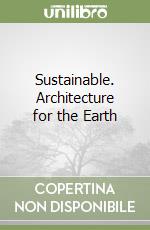 Sustainable. Architecture for the Earth