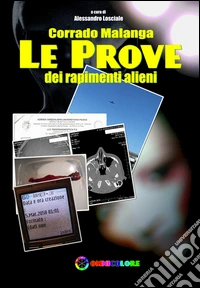 Corrado Malanga. Le prove dei rapimenti alieni libro