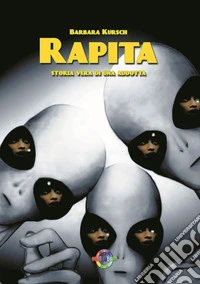Rapita. storia vera di un'addotta. Nuova ediz. libro