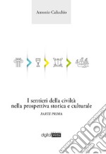 I sentieri della civiltà nella prospettiva storica e culturale. Vol. 1 libro