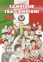 Campione tra i campioni. Un'avventura a fumetti tra i Gran Premi d'Italia libro