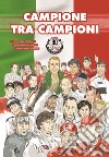 Campione tra i campioni. Un'avventura a fumetti tra i Gran Premi d'Italia libro di Perniola Mirko