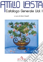 Catalogo generale di Attilio Lasta. Vol. 1 libro