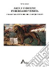 Arte e costume in Bergamo veneta. Dal 1427 alla fine del millecinquecento libro