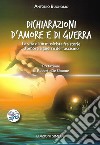 Dichiarazioni d'amore e di guerra. La vita di un musicista fra storie d'amore e guerre del fascismo libro di Buonomo Antonio