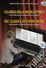 I classici della musica etnica. I ritmi della danza nella didattica pianistica-The classic of ethnic music. The rhythms of dance in piano teaching. Con File audio per il download 