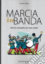 Marcia in banda. Esercizi coreografici per cassa e piatti libro