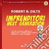 Imprenditori next generation. I fattori di successo della nuova generazione di uomini e imprese vincenti: quali sono e come svilupparli libro di Dilts Robert B.