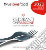 Ristoranti che passione. I locali che ci mettono il cuore in Veneto, Brescia e Trieste 2020. Nuova ediz. libro