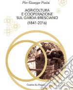 Agricoltura e cooperazione sul Garda bresciano (1841-2016)